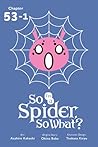 So I'm a Spider, So What? #53.1 by Okina Baba