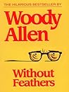 Without Feathers by Woody Allen