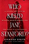 Who Killed Jane Stanford? by Richard White