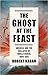 The Ghost at the Feast: America and the Collapse of World Order, 1900-1941 (Dangerous Nation Trilogy)