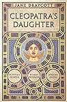 Cleopatra's Daughter by Jane Draycott