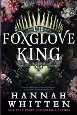 The Foxglove King by Hannah F. Whitten