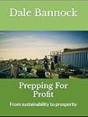 Prepping for Profit by Dale Bannock