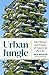 Urban Jungle: The History and Future of Nature in the City