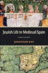 Jewish Life in Medieval Spain by Jonathan Ray