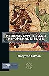 Medieval Syphilis and Treponemal Disease by Marylynn Salmon