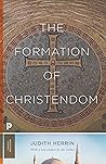 The Formation of Christendom by Judith Herrin