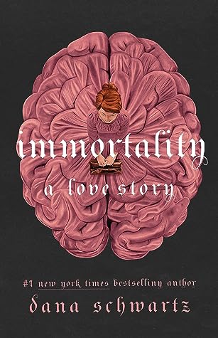 Immortality by Dana Schwartz