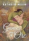 Games with the Orc by Kathryn  Moon