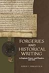 Forgeries and Historical Writing in England, France, and Flan... by Robert F. Berkhofer III