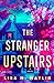 The Stranger Upstairs by Lisa M. Matlin