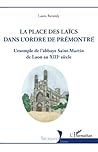 La Place des laïcs dans l'Ordre de Prémontré by Laura Reverdy