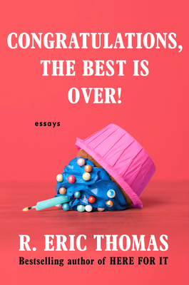 Congratulations, the Best is Over! by R. Eric Thomas