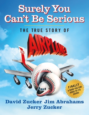 Surely You Can't Be Serious by David Zucker