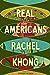 Real Americans by Rachel Khong