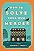 How to Solve Your Own Murder by Kristen Perrin