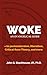 Woke: An Evangelical Guide to Postmodernism, Liberalism, Critical Race Theory, and More