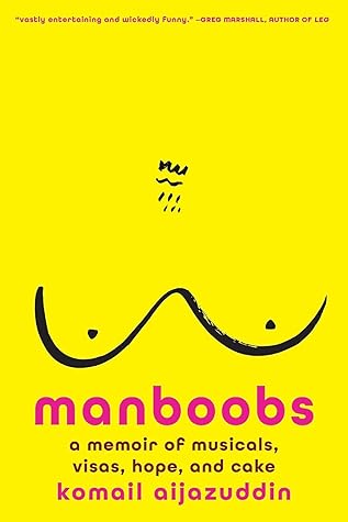 Manboobs: A Memoir of Musicals, Visas, Hope, and Cake