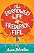 The Borrowed Life of Frederick Fife