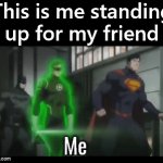 Me helping during a fight | This is me standing up for my friend; Me | image tagged in gifs,failed,fighting | made w/ Imgflip video-to-gif maker