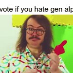 WE GET IT SHUT UP! | "Upvote if you hate gen alph-" | image tagged in gifs,huggy wuggy,funny,memes | made w/ Imgflip video-to-gif maker