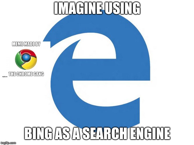 5 Memes That Show Why Bing Is Better Than Google Meme Fort Gambaran ...