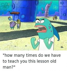 Spongebob lesson old man (kick my butt) Meme Template