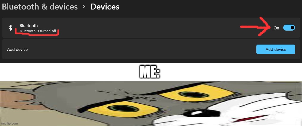 windows 11 be like | ME: | image tagged in funny,memes,bluetooth,windows | made w/ Imgflip meme maker