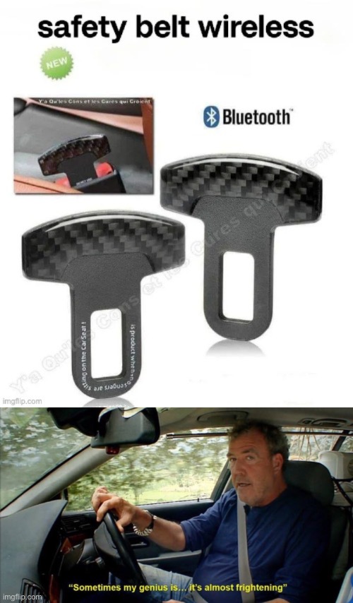 Genius invention | image tagged in sometimes my genius is it's almost frightening,bluetooth,seatbelt,safety,safety first,road safety laws prepare to be ignored | made w/ Imgflip meme maker