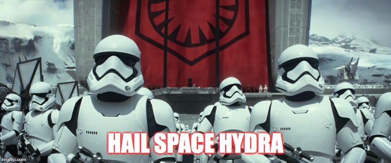 Space Hydra | HAIL SPACE HYDRA | image tagged in star wars,the force awakens,hail hydra,marvel,agents of shield | made w/ Imgflip meme maker