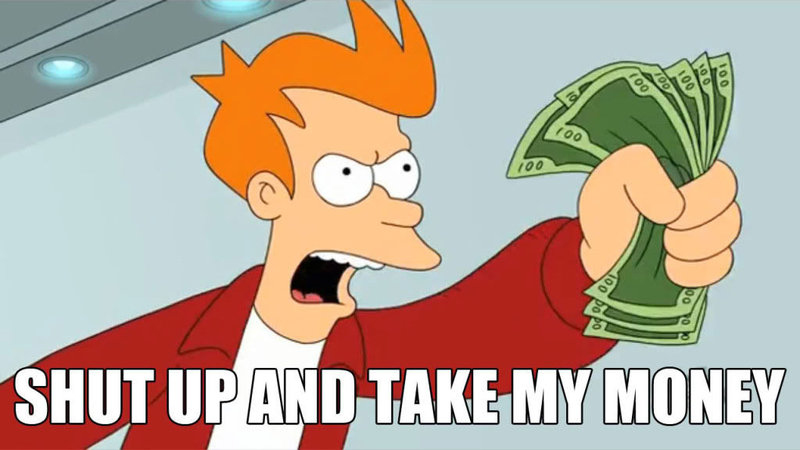 Shut up and take my money meme depicting Phillip j fry from futurama.