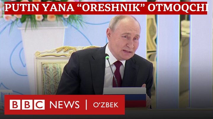 Putin Kiyevga yana "Oreshnik" raketasi otmoqchi - BBC News O'zbek