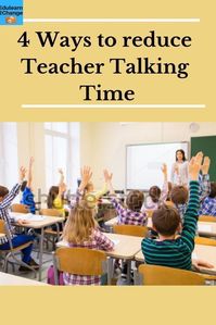 Do you want to achieve less teacher talk and more students talk? Use these 4 ways to reduce your Teacher Talking Time. You can also get Your Guide to reduce your TTT and enhance its Quality. Your students will get more engaged#TeacherTalk