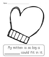 The Mitten by Jan Brett: "My mitten is so big a ______ could fit in it."