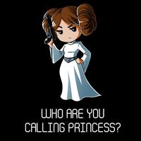 Who Are You Calling Princess? T-Shirt Star Wars TeeTurtle