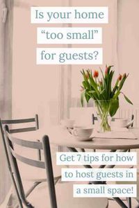 Is Your Home Too Small for Guests? There's no such thing—I promise! I have 7 tips for hosting guests in a small apartment or small home. The first tip? Borrow from your neighbors! #hospitality #smallspaceliving #tinyhome #welcome #entertaining