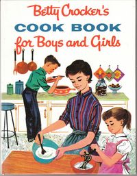 Betty Crocker's Cook Book for Boys and Girls - facsimile of the 1957 cookbook