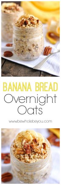 Banana Bread Overnight Oats. Be Whole. Be You.