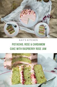 Pistachio, Rose & Cardamom Cake With Raspberry Rose Jam – Kay's Kitchen