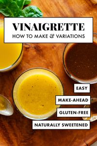 How to Make Vinaigrette (Plus 3 Essential Variations!)