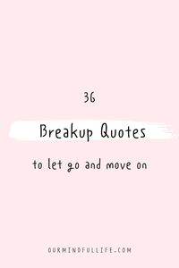 Saying goodbye is hard. These positive breakup quotes will help to get you through the recovery, move on with your life and love yourself through hard times.