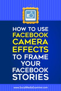 How to Use Facebook Camera Effects to create Facebook Event Frames and Location Frames on Social Media Examiner.