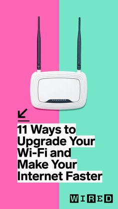 an advertisement with the words 11 ways to upgrade your wi - fi and make your internet faster