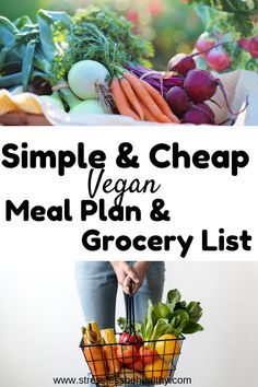 a woman holding a basket full of vegetables and fruits with the words simple & cheap vegan meal plan and grocery list