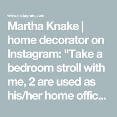 martha knake home decor on instagram take a bedroom stroll with me, 2 are used as his / her home office