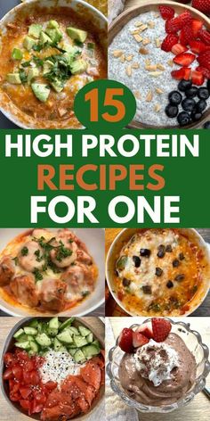 the top 15 high protein recipes for one is shown in this collage with text overlay