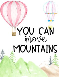 the words you can move mountains with hot air balloons