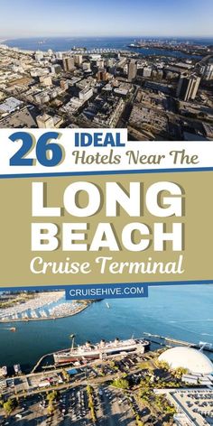 the long beach cruise terminal with text overlay that reads, 26 ideal hotels near the long beach cruise terminal