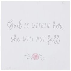 a white sign with pink flowers and the words god is within her, she will not fall