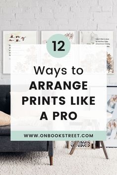 a living room with pictures on the wall and text overlay that reads 12 ways to arrange prints like a pro